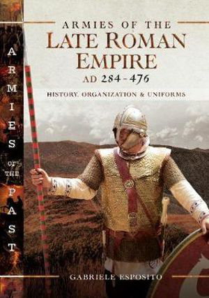 Cover art for Armies of the Late Roman Empire AD 284 to 476