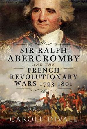 Cover art for General Sir Ralph Abercromby and the French Revolutionary Wars 1792-1801