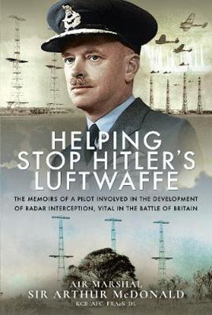 Cover art for Helping Stop Hitler's Luftwaffe:The Memoirs of a Pilot Involved in the Development of Radar Interception, Vital in