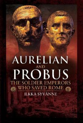 Cover art for Aurelian and Probus: The Soldier Emperors Who Saved Rome