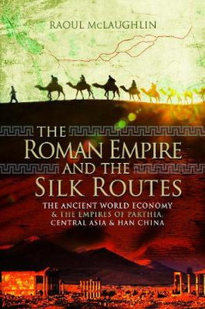 Cover art for The Roman Empire and the Silk Routes