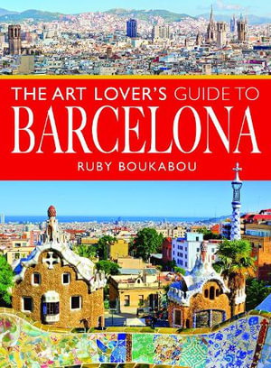 Cover art for The Art Lover's Guide to Barcelona
