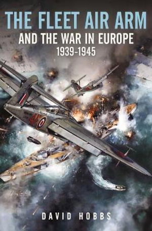 Cover art for The Fleet Air Arm and the War in Europe, 1939 1945