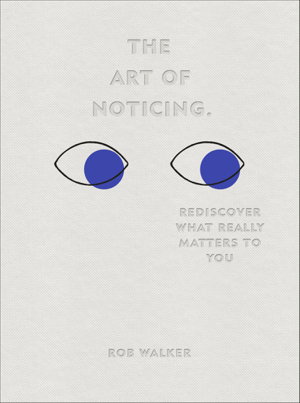 Cover art for The Art of Noticing Rediscover What Really Matters To You