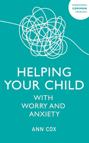 Cover art for Helping Your Child with Worry and Anxiety