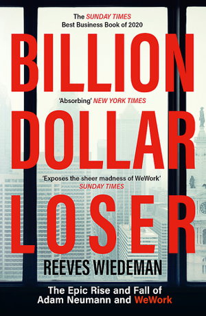 Cover art for Billion Dollar Loser: The Epic Rise and Fall of WeWork