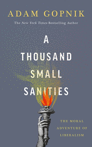 Cover art for A Thousand Small Sanities The Moral Adventure of Liberalism