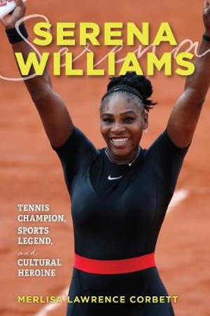 Cover art for Serena Williams Tennis Champion Sports Legend and Cultural Heroine