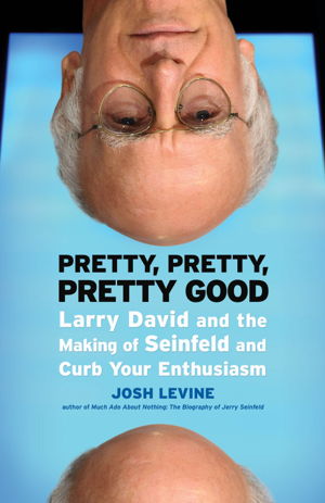 Cover art for Pretty Pretty Pretty Good Larry David and the Making of Seinfeld and Curb Your Enthusiasm
