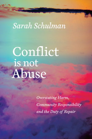 Cover art for Conflict Is Not Abuse Overstating Harm Community Responsibility and the Duty of Repair