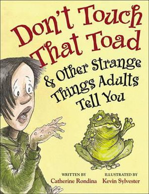 Cover art for Don't Touch That Toad and Other Strange Things Adults Tell You