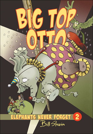 Cover art for Big Top Otto: Elephants Never Forget Book 2