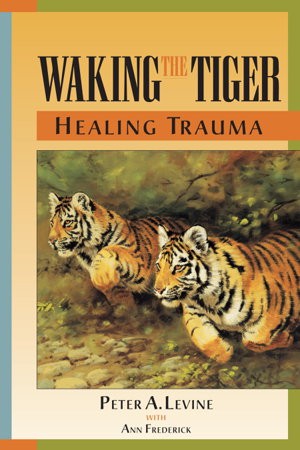 Cover art for Waking the Tiger: Healing Trauma