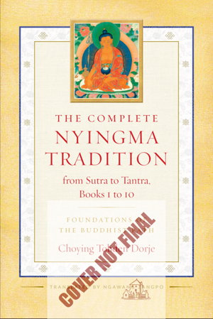 Cover art for Complete Nyingma Tradition From Sutra To Tantra Books 1 To 10