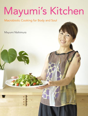 Cover art for Mayumi's Kitchen: Macrobiotic Cooking For Body And Soul