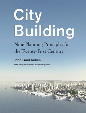 Cover art for City Building Nine Planning Principles for the Twenty-First