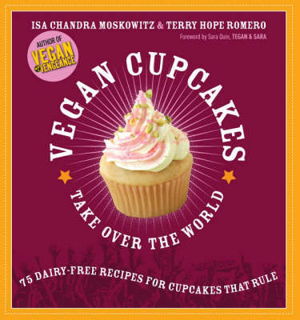 Cover art for Vegan Cupcakes Take over the World 75 Dairy-Free Recipes for Cupcakes that Rule