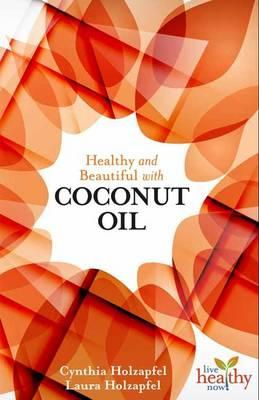 Cover art for Healthy and Beautiful with Coconut Oil