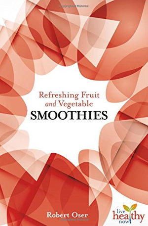 Cover art for Refreshing Fruit and Vegetable Smoothies