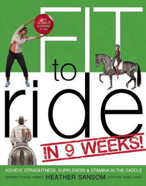 Cover art for Fit to Ride in 9 Weeks! The Ultimate Exercise Plan Achieve Straightness Suppleness and Stamina in the Saddle