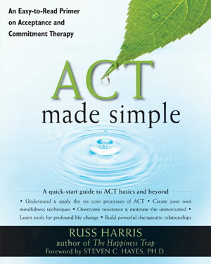 Cover art for ACT Made Simple An Easy-to-Read Primer on Acceptance and Commitment Therapy