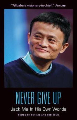 Cover art for Never Give Up: Jack Ma In His Own Words