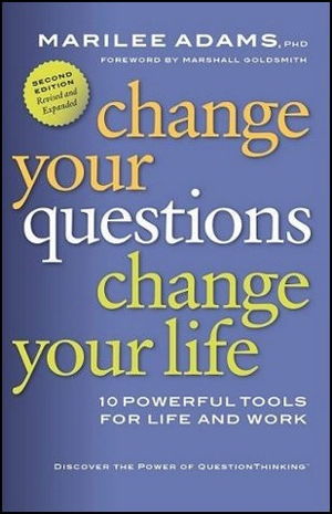 Cover art for Change Your Questions Change Your Life 10 Powerful Tools for