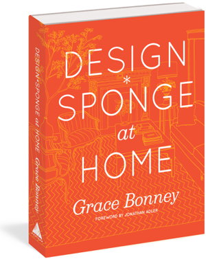 Cover art for Design Sponge At Home A Guide to Inspiring Homes and All the Tools You Need to Create Your Own