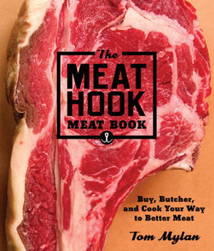 Cover art for Meat Hook Meat Book : Buy, Butcher, and Cook Your Way to Better Meat