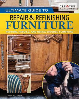 Cover art for Ultimate Guide to Furniture Repair & Refinishing, 2nd Revised Edition