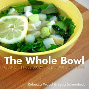 Cover art for The Whole Bowl Glutenfree Dairyfree Soups & Stews