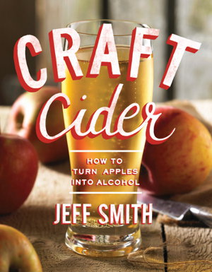 Cover art for Craft Cider How to Turn Apples Into Alcohol