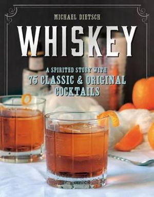 Cover art for Whiskey a Spirited Story with 75 Classic and Original Cocktails