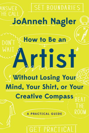 Cover art for How to Be an Artist Without Losing Your Mind, Your Shirt, Or Your Creative Compass