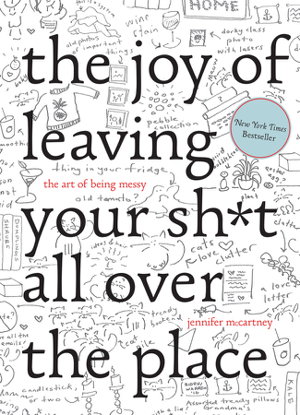 Cover art for The Joy of Leaving Your Shit All Over the Place the Art of Being Messy