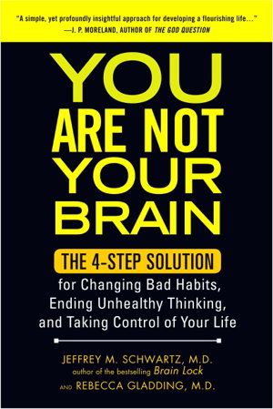 Cover art for You Are Not Your Brain The 4-Step Solution for Changing Bad Habits Ending Unhealthy Thinking and Taking Control of Your