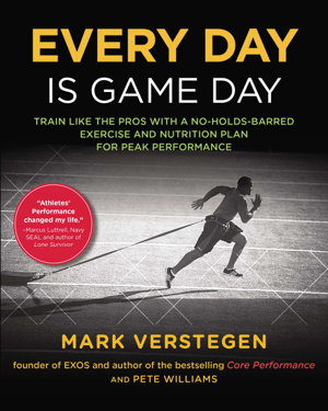 Cover art for Every Day Is Game Day Train Like the Pros With a No-Holds-Barred Exercise and Nutrition Plan for Peak