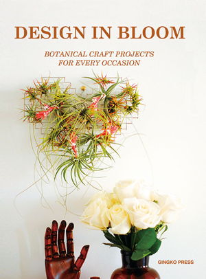 Cover art for Design in Bloom Making Edible and Ornamental Flowers