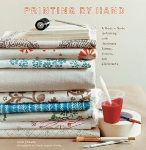 Cover art for Printing by Hand A Modern Guide to Printing with Handmade Stamps Stencils and Silk Screens
