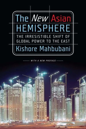 Cover art for New Asian Hemispehre The Irresistible Shift of Global Power to the East
