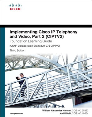 Cover art for Implementing Cisco IP Telephony and Video, Part 2 (CIPTV2) Foundation Learning Guide (CCNP Collaboration Exam 300-075 CIPTV2)