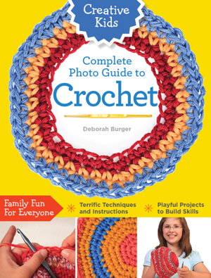 Cover art for Creative Kids Complete Photo Guide to Crochet