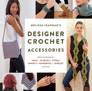 Cover art for Melissa Leapman's Designer Crochet Accessories