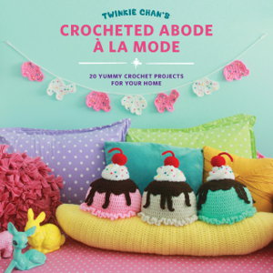 Cover art for Twinkie Chan's Crocheted Abode a la Mode