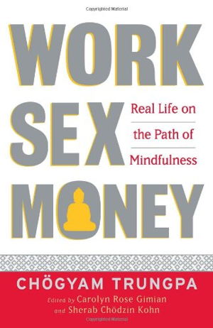 Cover art for Work Sex Money Real Life on the Path of Mindfulness
