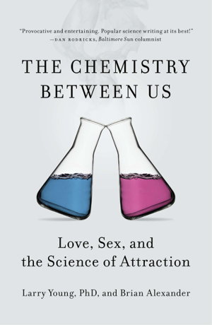 Cover art for Chemistry Between Us Love Sex and the Science of Attraction