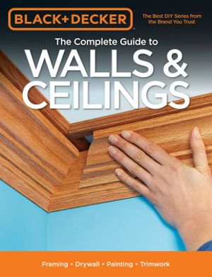 Cover art for The Complete Guide to Walls & Ceilings (Black & Decker)