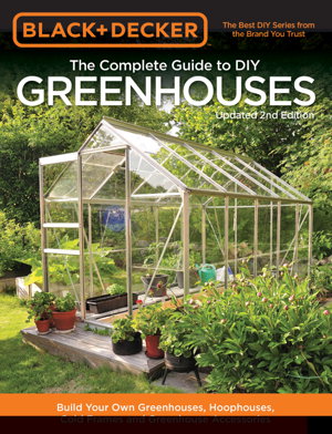 Cover art for Black & Decker The Complete Guide to DIY Greenhouses, Updated 2nd Edition
