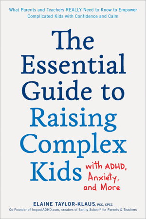 Cover art for The Essential Guide to Raising Complex Kids with ADHD, Anxiety, and More