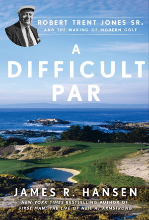 Cover art for Difficult Par Robert Trent Jones Sr and the Making of Modern Golf